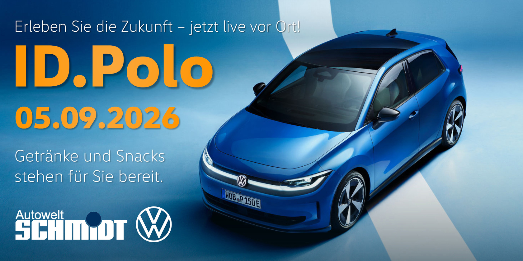 Werbebanner für das ID. Polo Event bei Autowelt Schmidt: Ein blauer vollelektrischer Volkswagen ID. Polo ist abgebildet. Der Text lautet: ‚Erleben Sie die Zukunft – jetzt live vor Ort!‘, ‚ID. Polo‘, ‚05.09.2026‘ sowie ‚Getränke und Snacks stehen für Sie bereit.‘ Unten sind die Logos von Autowelt Schmidt und Volkswagen zu sehen.