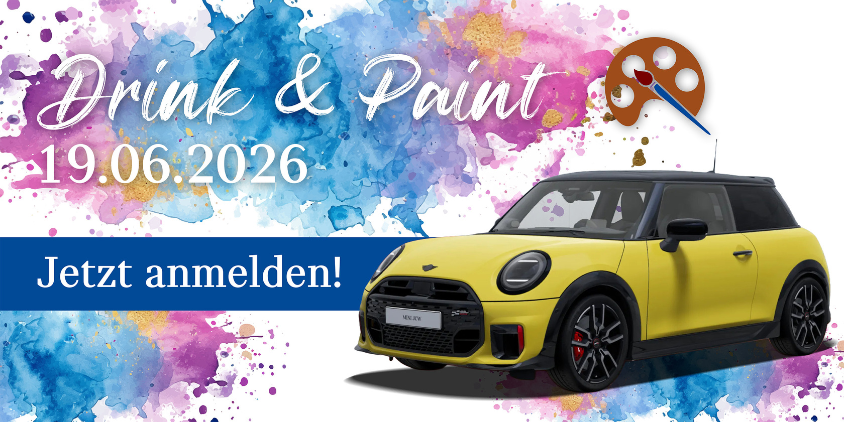 Gelber MINI John Cooper Works vor farbenfrohem Aquarell-Hintergrund mit dem Hinweis ‚Drink & Paint‘ am 19.06.2026 und dem Aufruf ‚Jetzt anmelden!
